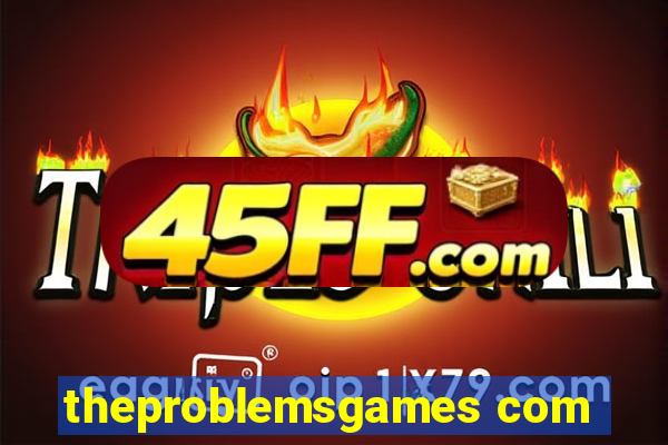 theproblemsgames com